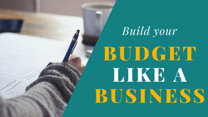 How to Build Your Budget Like a Business