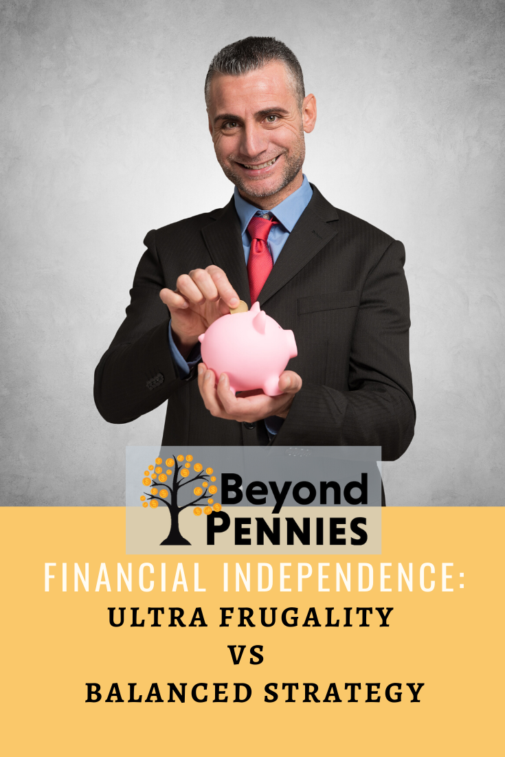 Financial Independence - Ultra Frugality vs a Balanced Strategy